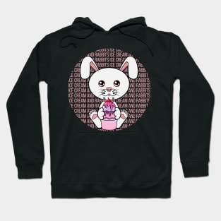 All I Need is ice cream and rabbits, ice cream and rabbits, ice cream and rabbits lover Hoodie